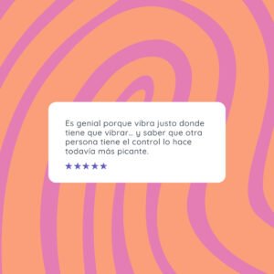Es genial porque vibra justo donde tiene que vibrar… y saber que otra persona tiene el control lo hace todavía más picante.
